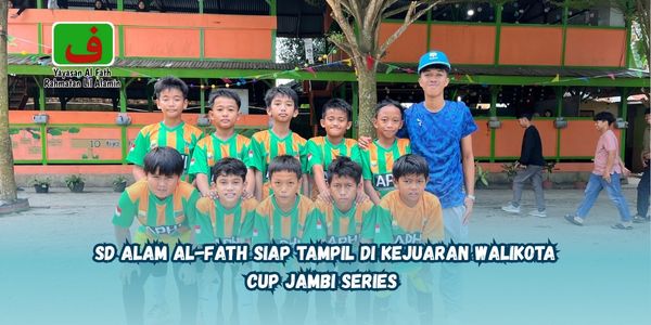 Tumbuhkan Sportivitas dan Semangat Juang, SD Alam Al Fath Siap Tampil di Walikota Cup