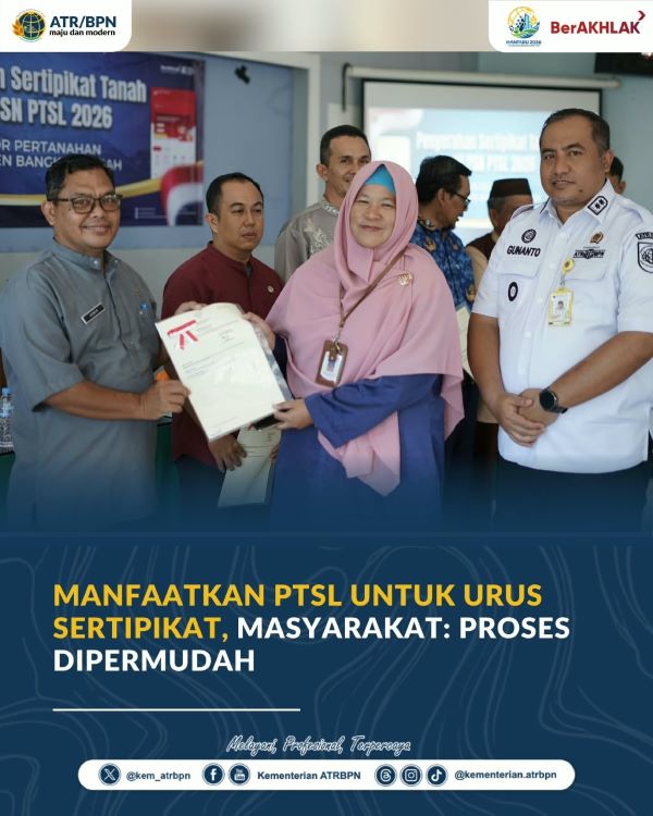 Manfaatkan PTSL untuk Urus Sertipikat, Masyarakat: Proses Dipermudah
