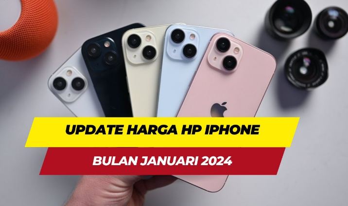 Daftar Harga iPhone Terbaru di Bulan Januari 2024, Turun Rp 1 Jutaan untuk Semua Series