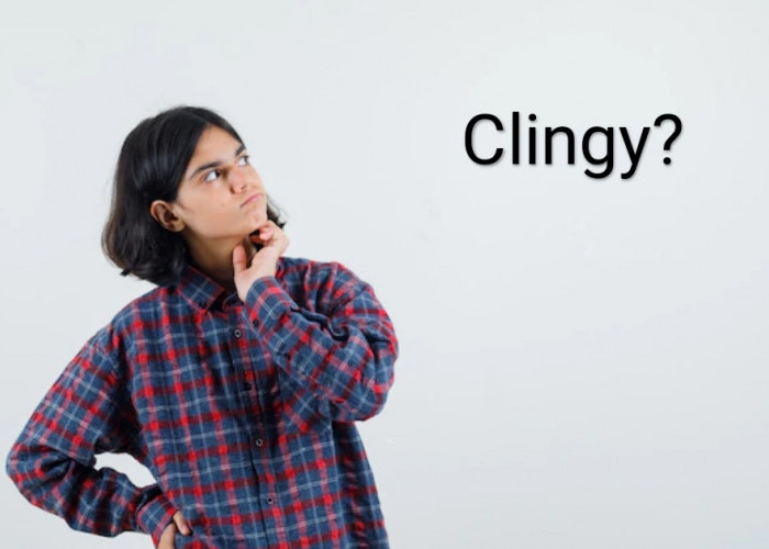 Mengenal Istilah Clingy: Arti, Dampak, dan Cara Menghadapinya