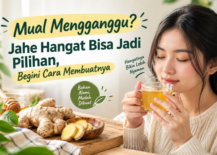 Resep Jahe Hangat Bisa Jadi Pilihan Atasi Mual Mengganggu, Begini Cara Membuatnya