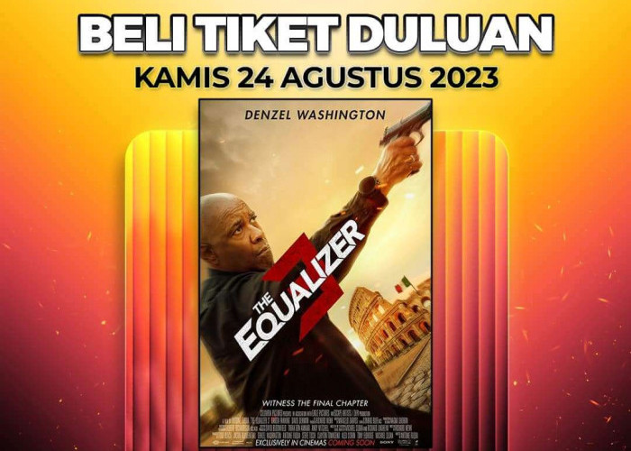 Tayang 30 Agustus, Tiket Film The Equalizer 3 Sudah Bisa Didapat Sekarang Juga