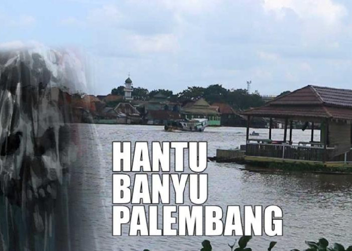 Bikin Merinding, 3 Mitos Hantu Banyu Penunggu Sungai Musi Palembang
