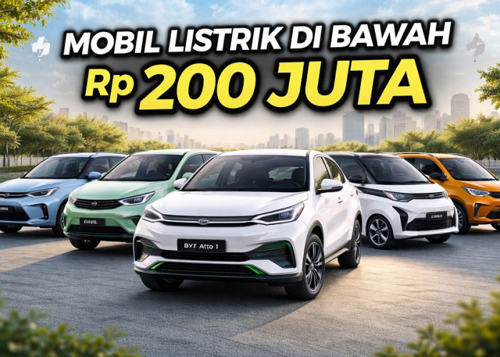 Bukan Cuma Murah, Ini Mobil Listrik di Harga Rp 200 Juta-an Paling Worth It 2026